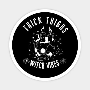 Thick Thighs Witch Vibes - Magic Halloween Magnet